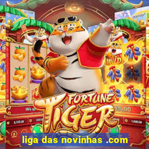 liga das novinhas .com